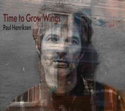Paul Henriksen - Time To Grow Wings (CD)
