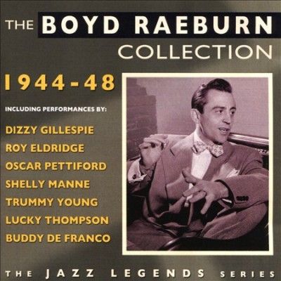 Boyd Raeburn - Collection: 1944 - 1948 (CD)