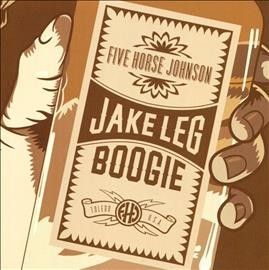 Five Horse Johnson - Jake Leg Boogie (CD)