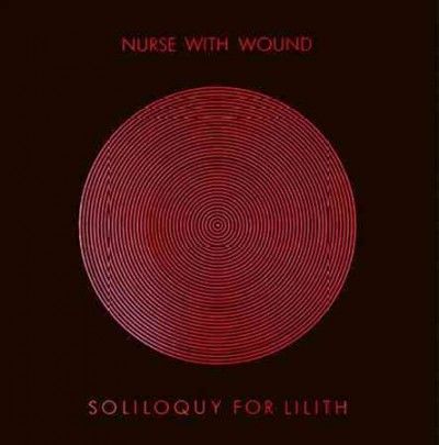 Nurse With Wound - Soliloquy For Lilith (Vinyl)