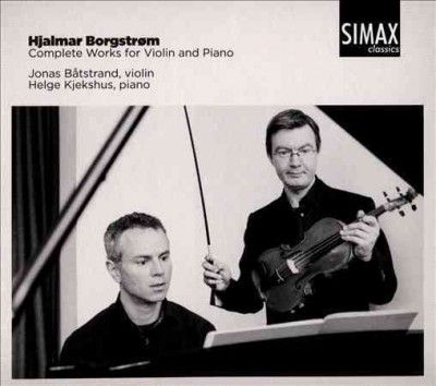 Hjalmar Borgstrom: Complete Works for Violin and Piano (CD / Album)