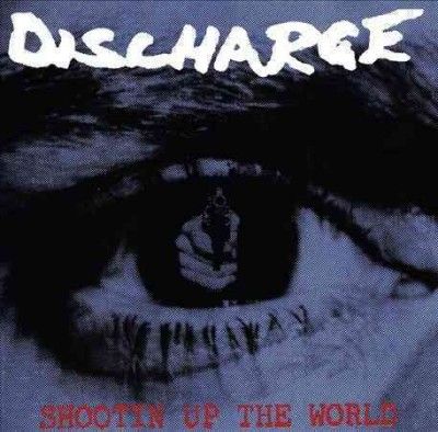 Discharge - Shootin Up The World (Vinyl)