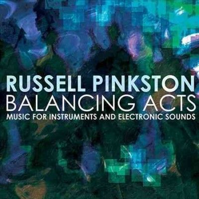Russell Pinkston - Balancing Acts: Music For Instruments (CD)