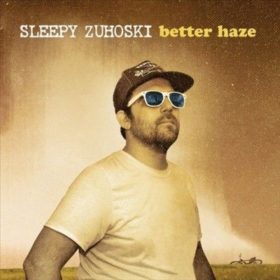 Sleepy Zuhoski - Better Haze (Vinyl)