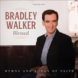 Bradley Walker - Blessed: Hymns And Songs Of Faith (CD)