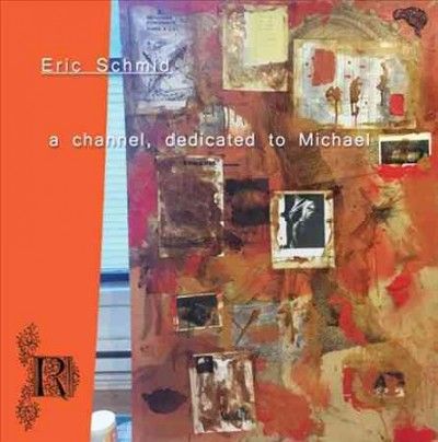 Eric Schmid - Channel Dedicated To Michael (CD)