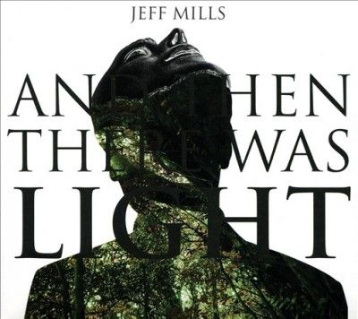 Jeff Mills - And Then There Was Light (CD)