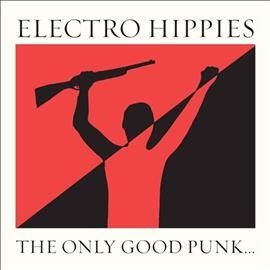 Electro Hippies - Only Good Punk Is A Dead One (Vinyl)