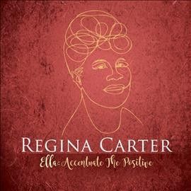 Regina Carter - Ella: Accentuate The Positive (CD)
