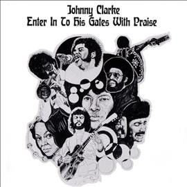 Johnny Clarke - Enter Into His Gates With Praise (CD)