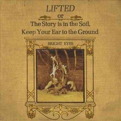 Bright Eyes - Lifted Or The Story Is In The Soil Ke (CD)