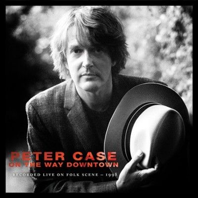 Peter Case - On The Way Downtown: Recorded Live On (CD)