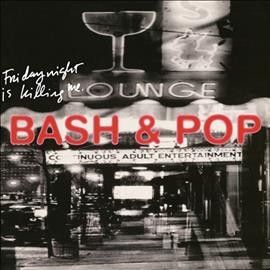 Bash &amp; Pop - Friday Night Is Killing Me (CD)