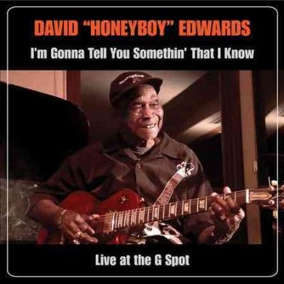 David Honey Edwards - I'm Gonna Tell You Somethin That I Kn (CD)