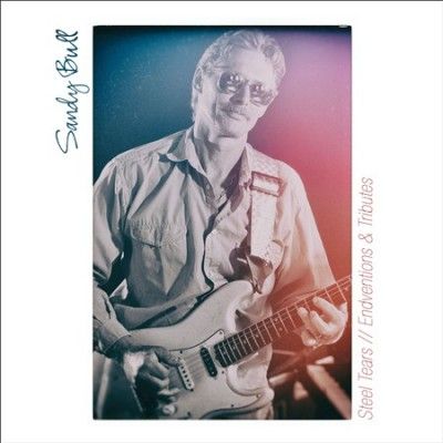 Sandy Bull - Steel Tears//endventions &amp; Tributes (CD)