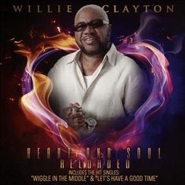 Willie Clayton - Heart And Soul Reloaded (CD)