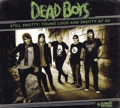 Dead Boys - Still Snotty: Young Loud &amp; Snotty At 4 (CD)