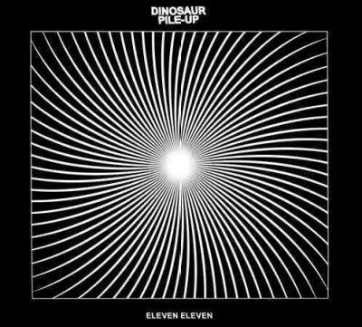 Dinosaur Pile - Up - Eleven Eleven (CD)