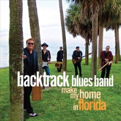 Backtrack Blues Band - Make My Home In Florida (CD)