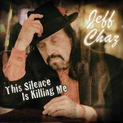 Jeff Chaz - This Silence Is Killing Me (CD)