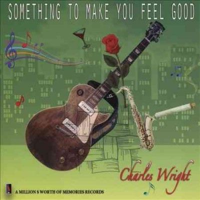 Charles Wright - Something To Make You Feel Good (CD)