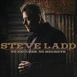 Steve Ladd - No Excuses No Regrets (CD)
