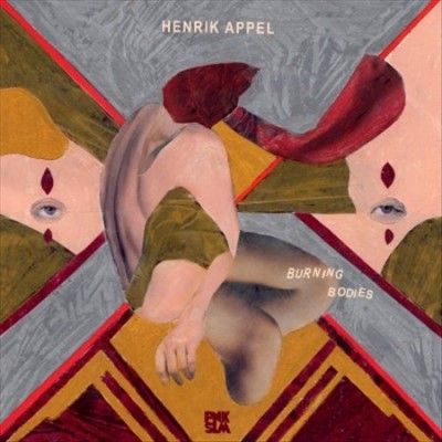 Henrik Appel - Burning Bodies (Vinyl)