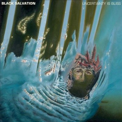 Black Salvation - Uncertainty Is Bliss (Vinyl)