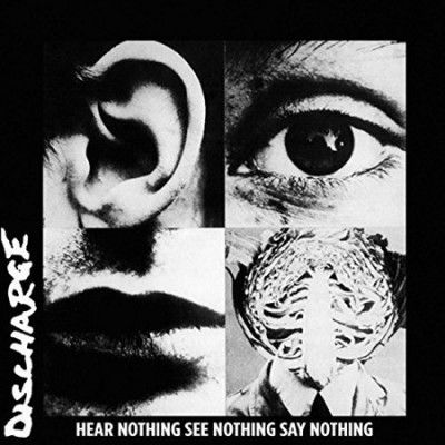 Discharge - Hear Nothing See Nothing Say Nothing (Vinyl)