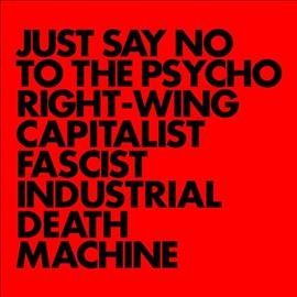 Just Say No to the Psycho Right-wing Capitalist Fascist... (Vinyl / 12" Album Coloured Vinyl)