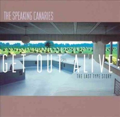 Speaking Canaries - Get Out Alive: Last Type Story (Vinyl)