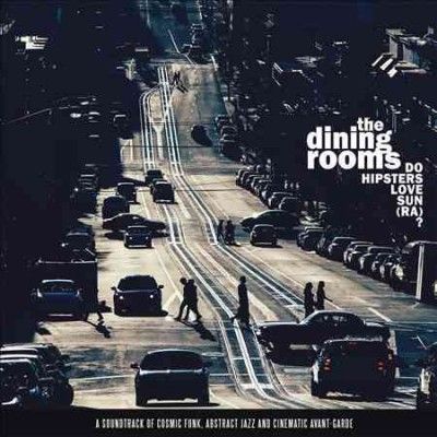 Dining Rooms - Do Hipsters Love Sun (ra) (Vinyl)