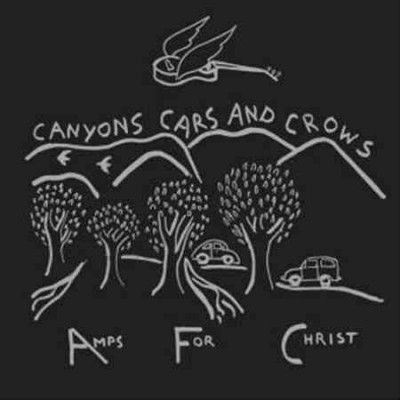 Amps For Christ - Canyons Cars And Crows (Vinyl)