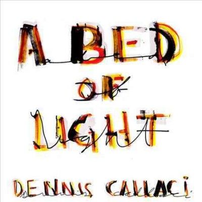 Dennis Callaci - Bed Of Light (Vinyl)
