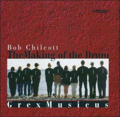 Grex Musicus - Chilcot: Making Of The Drum (CD)