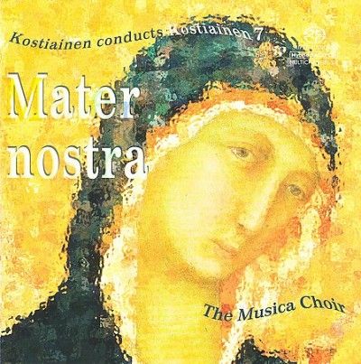 Musica Choir - Kostiainen: Mater Nostra (CD)
