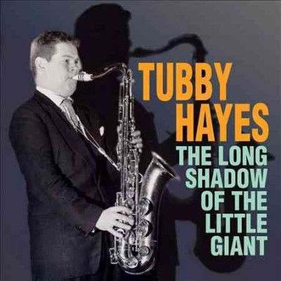 Tubby Hayes - Long Shadow Of The Little Giant (CD)