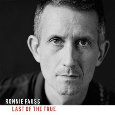 Ronnie Fauss - Last Of The True (CD)