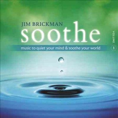 Jim Brickman - Soothe 1: Music To Quiet Your Mind &amp; S (CD)