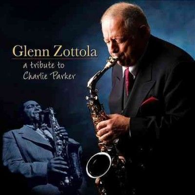 Glenn Zottola - Tribute To Charlie Parker (CD)