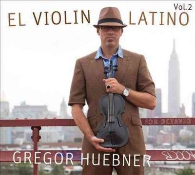 Gregor Huebner - El Violin Latino: Vol 2 For Octavio (CD)