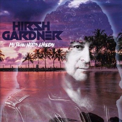 Hirsh Gardner - My Brain Needs A Holiday (CD)