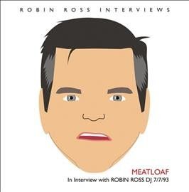 Meat Loaf - Interview With Robin Ross: 7/7/93 (CD)