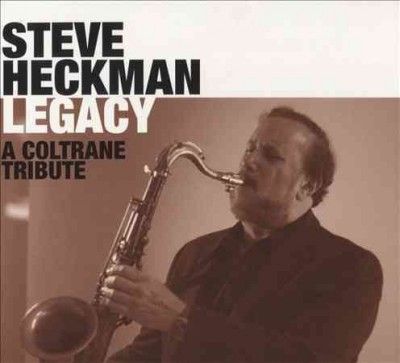 Steve Heckman - Legacy: Coltrane Tribute (CD)