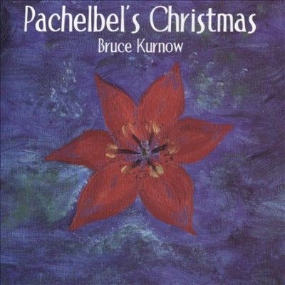 Bruce Kurnow - Pachelbel's Christmas (CD)