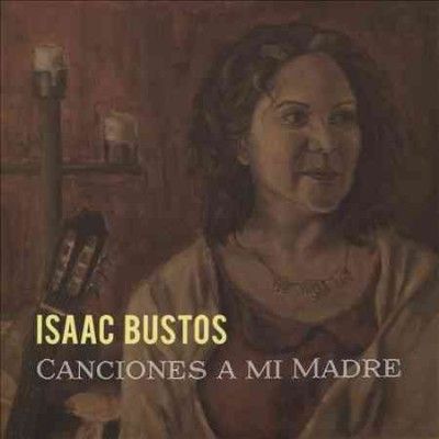 Isaac Bustos - Canciones A Mi Madre (CD)