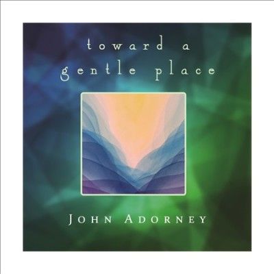 John Adorney - Towards A Gentle Place (CD)