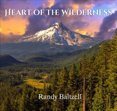 Randy Baltzell - Heart Of The Wilderness (CD)