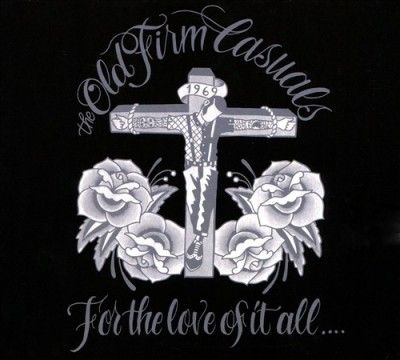Old Firm Casuals - For The Love Of It All (CD)