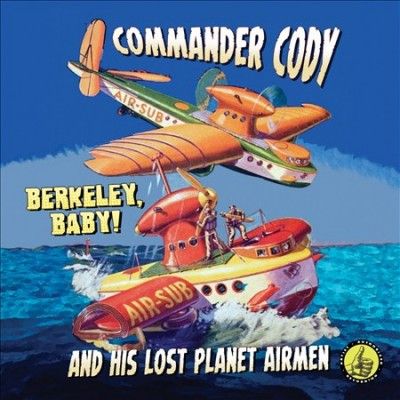Commander Cody &amp; His - Berkeley Baby Live (CD)